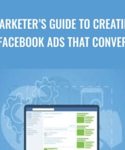Marketer’s Guide To Creating Facebook Ads That Convert - Sandor Kiss