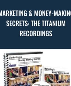 Marketing & Money-Making Secrets: The Titanium Recordings - Dan Kennedy