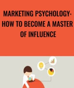 Marketing Psychology: How To Become A Master Of Influence - Vladimir Raykov