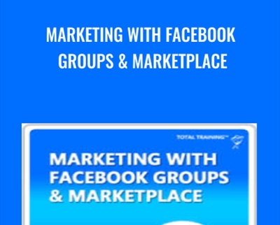 Marketing with Facebook Groups & Marketplace