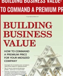 Building Business Value: How to Command a Premium Price for Your Midsized Company - Martin O'Neill