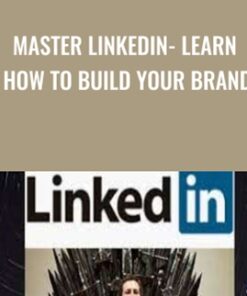 Master LinkedIn- Learn How to Build Your Brand