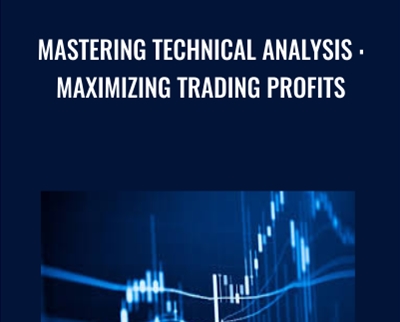 Mastering Technical Analysis : Maximizing Trading Profits