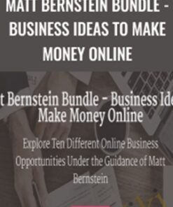 Matt Bernstein Bundle - Business Ideas to Make Money Online - Matt Bernstein