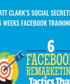 Matt Clark's Social Secrets- 6 Weeks Facebook Training