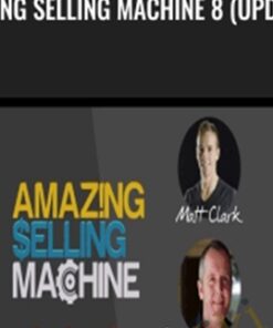 Amazing Selling Machine 8 (Update 1) - Matt Clark, Jason Katzenback