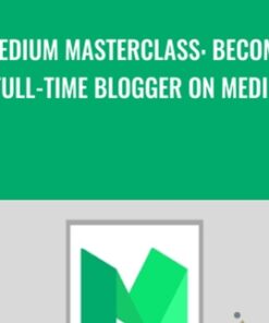 Medium Masterclass: Become A Full-Time Blogger on Medium - Leon Chaudhari