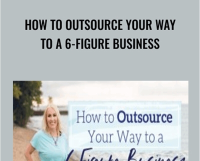 How to Outsource Your Way to a 6-Figure Business - Melissa Ingold