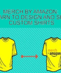 Merch By Amazon: Learn To Design And Sell Custom Shirts