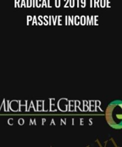 Radical U 2019 True Passive Income – Michael E. Gerber