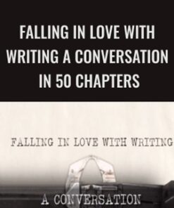 Falling in Love with Writing A Conversation in 50 Chapters - Michael Neill