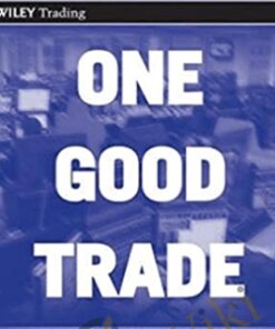 One Good Trade. Inside The Highly Competitive World Of Proprietary Trading – Mike Bellafiore