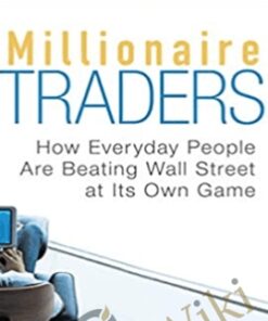 Millionaire Traders: How Everyday People Are Beating Wall Street at Its Own Game