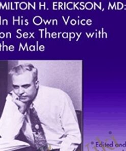 In His Own Voice on Sex Therapy with the Male - Milton H. Erickson