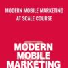 Modern Mobile Marketing at Scale Course - Eric Benjamin Seufert