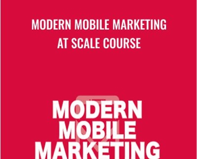 Modern Mobile Marketing at Scale Course - Eric Benjamin Seufert