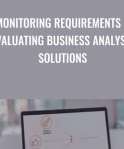 Monitoring Requirements & Evaluating Business Analysis Solutions - Casey Ayers