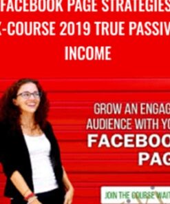 Facebook Page Strategies X-Course 2019 True Passive Income – Moolah