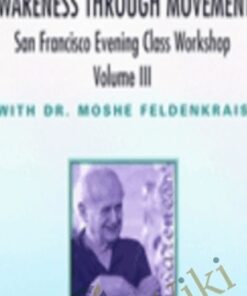 The San Francisco Evening Class Vol III - Moshe Feldenkrais
