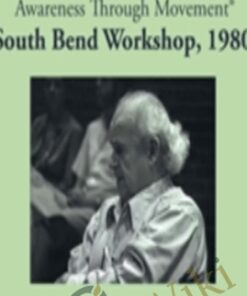 The South Bend Workshop 1980 - Moshe Feldenkrais