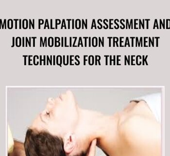 Motion Palpation Assessment and Joint Mobilization Treatment Techniques for the Neck - Joseph Muscolino