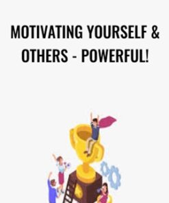 Motivating Yourself & Others - POWERFUL! - Motivation