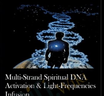 Multi-Strand Spiritual DNA Activation & Light-Frequencies Infusion