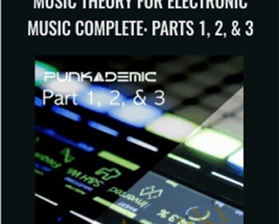 Music Theory for Electronic Music COMPLETE: Parts 1, 2, & 3 - Jason Allen