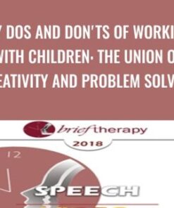 My Dos and Don'ts of Working with Children: The Union of Creativity and Problem Solving - Lynn Lyons