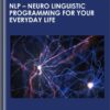 NLP - Neuro Linguistic Programming For Your Everyday Life - Noah Merriby
