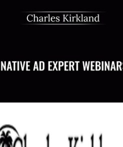 Native Ad expert WEBINARS - Charles Kirkland