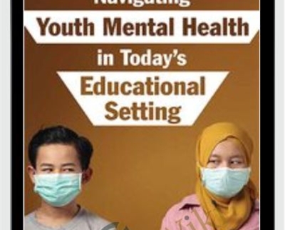 Navigating Youth Mental Health in Today's Educational Setting - Christina Reese