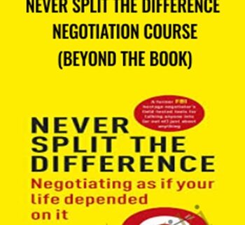 Never Split The Difference Negotiation Course (beyond The Book) - Chris Voss