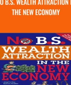 No B.S. Wealth Attraction In The New Economy