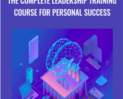 The Complete Leadership Training Course for Personal Success- Noah Merriby