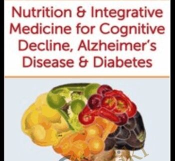 Nutrition & Integrative Medicine for Cognitive Decline, Alzheimer's Disease & Diabetes - Leslie Korn