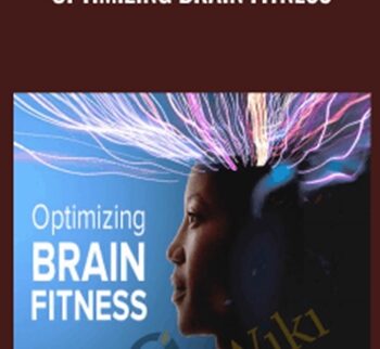 Optimizing Brain Fitness - Richard Restak