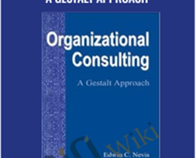 Organizational Consulting – A Gestalt Approach – Edwin C. Nevis
