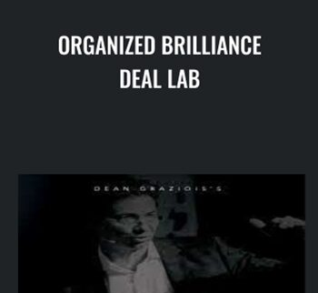 Organized Brilliance Deal Lab - Dean Graziosi & Matt Larson