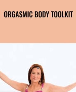 Orgasmic Body Toolkit - Carole Maureen Friesen