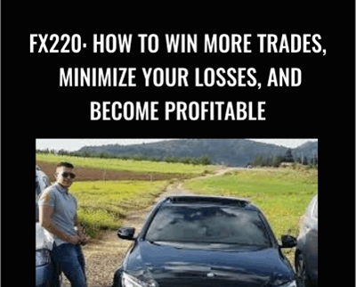 FX220: How To Win More Trades, Minimize Your Losses, And Become Profitable – Oussama