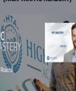 PPC Mastery (High Traffic Academy) – Josh Roache