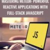 Mastering Meteor: Powerful Reactive Applications with Full-Stack JavaScript - Packt Publishing