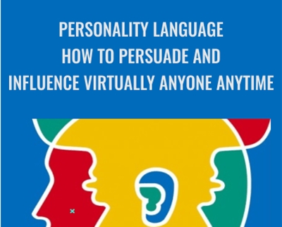 Personality Language: How To Persuade And Influence Virtually Anyone Anytime - Wyatt & Marilyne Woodsmall