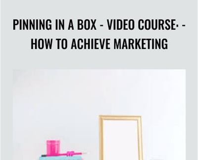 Pinning In A Box - VIDEO COURSE: - How To Achieve Marketing - Kristie Chiles