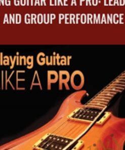 Playing Guitar like a Pro: Lead, Solo and Group Performance - Colin McAllister