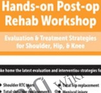 Post-op Rehab Workshop: Evaluation & Treatment Strategies for Shoulder, Hip, & Knee - Terry Rzepkowski