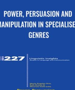 Power, Persuasion and Manipulation in Specialised Genres - Maria Angeles Orts Llopis
