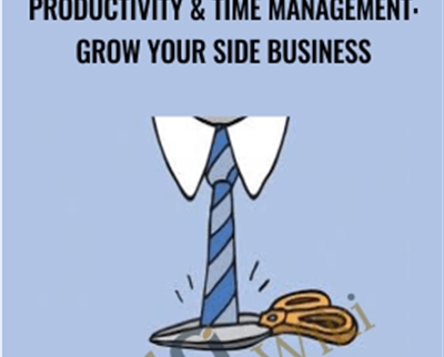 Productivity & Time Management: Grow Your Side Business - Alex Genadinik