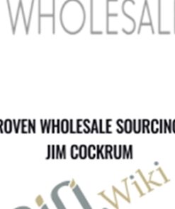 Proven Wholesale Sourcing – Jim Cockrum